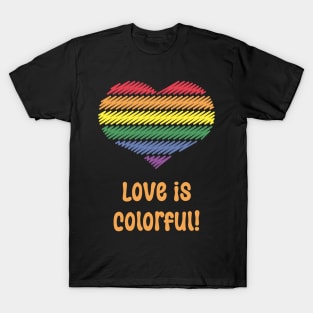 Love Is Colorful! (Heart / Pride / LGBTQIA+) T-Shirt